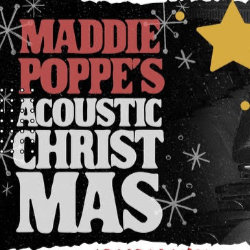MADDIE POPPE’S ACOUSTIC CHRISTMAS